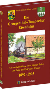 Die Georgenthal-Tambacher Eisenbahn 1892-1995