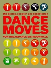 Die besten, coolsten und beliebtesten Dance Moves