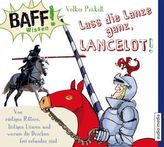 BAFF! Wissen - Lass die Lanze ganz, Lancelot!, 1 Audio-CD
