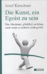 Die Kunst, ein Egoist zu sein