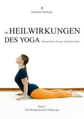 Die Heilwirkungen des Yoga - Schmerzfreier Körper, friedvoller Geist. Bd.1