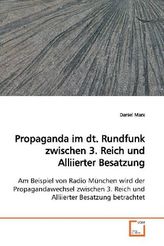 Propaganda im dt. Rundfunk zwischen 3. Reich und Alliierter Besatzung