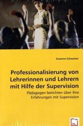 Professionalisierung von Lehrerinnen und Lehrern mit Hilfe der Supervision