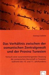 Das Verhältnis zwischen der osmanischen Zentralgewalt und der Provinz Tunesien