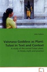 Vaisnava Goddess as Plant: Tulasi in Text and Context