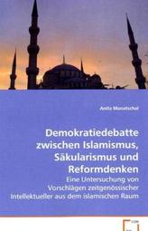 Demokratiedebatte zwischen Islamismus, Säkularismus und Reformdenken