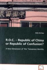 R.O.C.   Republic of China or Republic of Confusion?