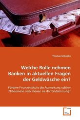 Welche Rolle nehmen Banken in aktuellen Fragen der  Geldwäsche ein?
