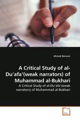 A Critical Study of al-Du afa (weak narrators) of Muhammad al-Bukhari