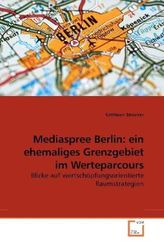 Mediaspree Berlin: ein ehemaliges Grenzgebiet im Werteparcours