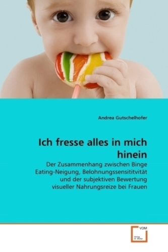 Ich fresse alles in mich hinein Ich fresse alles in mich hinein