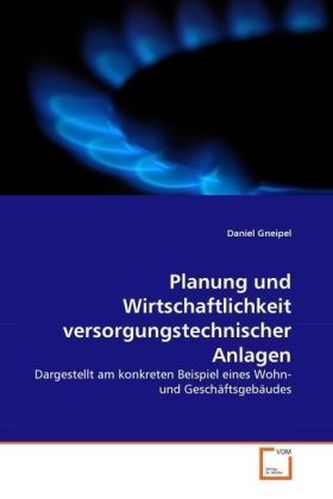 Planung und Wirtschaftlichkeit versorgungstechnischer Anlagen Planung und Wirtschaftlichkeit versorgungstechnischer Anlagen