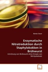 Enzymatische Nitratreduktion durch Staphylokokken in Brühwurst