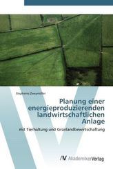 Planung einer energieproduzierenden landwirtschaftlichen Anlage