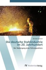 Die deutsche Stahlindustrie im 20. Jahrhundert
