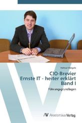 CIO-Brevier Ernste IT - heiter erklärt Band I