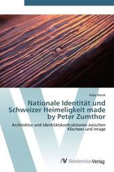 Nationale Identität und Schweizer Heimeligkeit made by Peter Zumthor