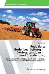 Reduzierte Bodenbearbeitung im ökolog. Landbau im Land Brandenburg