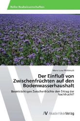 Der Einfluß von Zwischenfrüchten auf den Bodenwasserhaushalt