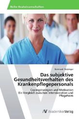 Das subjektive Gesundheitsverhalten des Krankenpflegepersonals