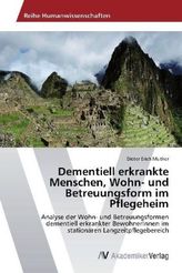 Dementiell erkrankte Menschen, Wohn- und Betreuungsform im Pflegeheim