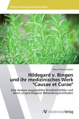 Hildegard v. Bingen und ihr medizinisches Werk 'Causae et Curae'