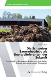 Die Schweizer Bauernbetriebe als Energielieferanten der Zukunft