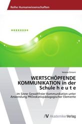 WERTSCHÖPFENDE KOMMUNIKATION in der Schule h e u t e