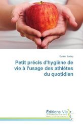 Petit précis d'hygiène de vie à l'usage des athlètes du quotidien