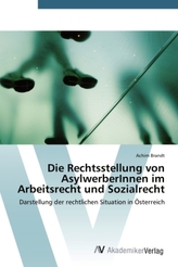 Die Rechtsstellung von AsylwerberInnen im Arbeitsrecht und Sozialrecht