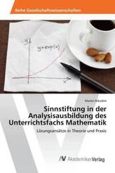 Sinnstiftung in der Analysisausbildung des Unterrichtsfachs Mathematik