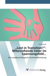 'Lost in Transition?'- Miterziehende Väter im Spannungsfeld...