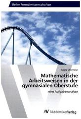 Mathematische Arbeitsweisen in der gymnasialen Oberstufe