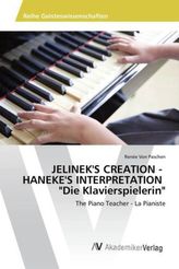 JELINEK'S CREATION - HANEKE'S INTERPRETATION 'Die Klavierspielerin'