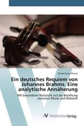 Ein deutsches Requiem von Johannes Brahms. Eine analytische Annäherung