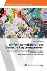Einfach kompliziert - das Deutsche Regierungssystem