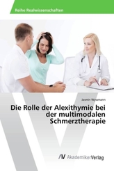 Die Rolle der Alexithymie bei der multimodalen Schmerztherapie