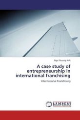 A case study of entrepreneurship in international franchising