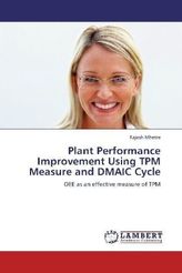 Plant Performance Improvement Using TPM Measure and DMAIC Cycle