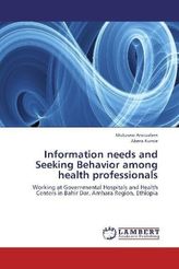 Information needs and Seeking Behavior among health professionals