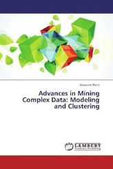 Advances in Mining Complex Data: Modeling and Clustering
