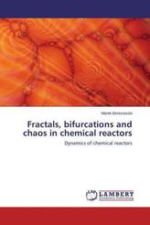 Fractals, bifurcations and chaos in chemical reactors