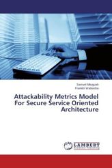 Attackability Metrics Model For Secure Service Oriented Architecture