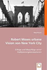 Robert Moses urbane Vision von New York City