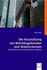 Die Ausstattung von Betriebsgebäuden und Arbeitsräumen (f. Österreich)