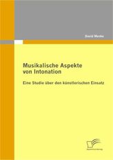 Musikalische Aspekte von Intonation: eine Studie über den künstlerischen Einsatz