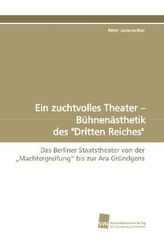 Ein zuchtvolles Theater - Bühnenästhetik des 'Dritten Reiches'