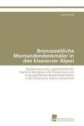 Bronzezeitliche Montandendenkmäler in den Eisenerzer Alpen