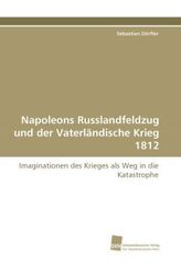 Napoleons Russlandfeldzug und der Vaterländische Krieg 1812