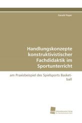 Handlungskonzepte konstruktivistischer Fachdidaktik im Sportunterricht